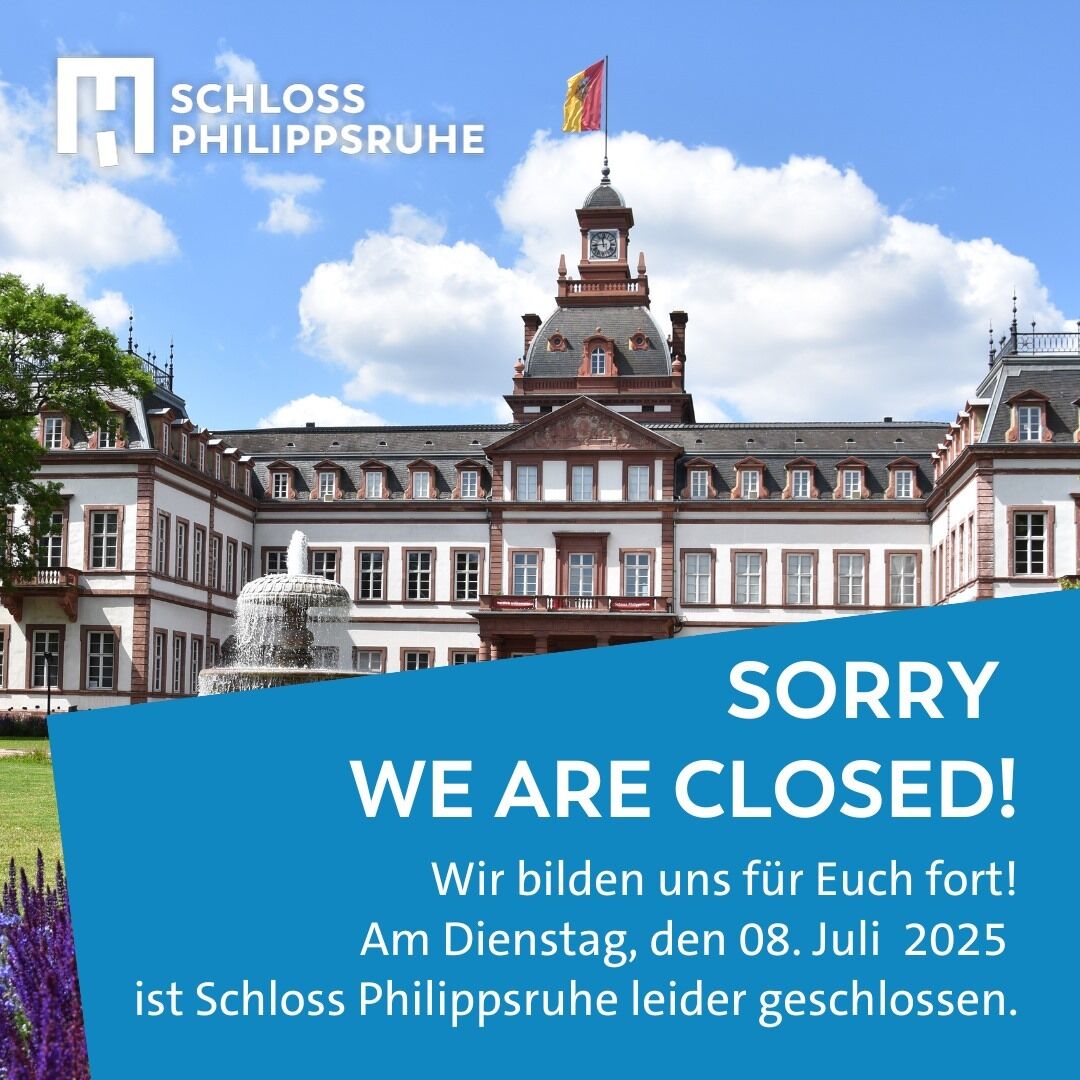 Schloss Philippsruhe ist am 08. Juli geschlossen