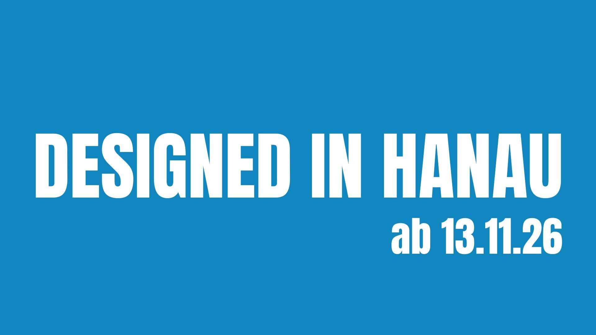 Designed in Hanau